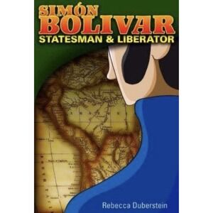 Simon Bolivar: Statesman & Liberator - paperback, 1935301004, Rebecca Duberstein
